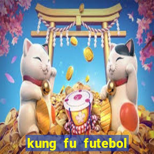 kung fu futebol clube filme completo dublado